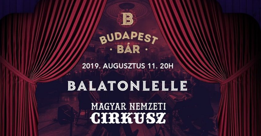 Budapest Bár koncert-cirkusz Balatonlellén (2019. augusztus 11., Balatonlelle) 