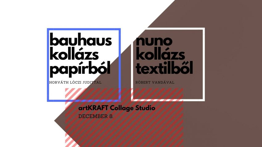 Hétvégi programok Budapesten: Bauhaus és nuno technika (évzáró kollázs workshopok)
